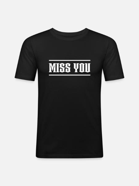 Miss You black tshirt - Men's Slim Fit T-Shirt - black