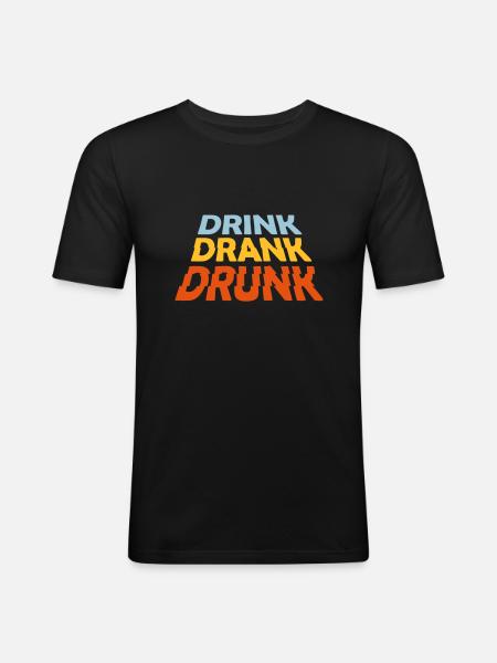 drink drank drunk quote - Men's Slim Fit T-Shirt - black