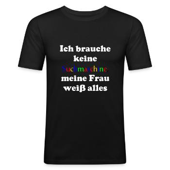 Ich brauche keine Suchmaschine - Männer Slim Fit T-Shirt - Schwarz - Vorne - Nik (191cm)