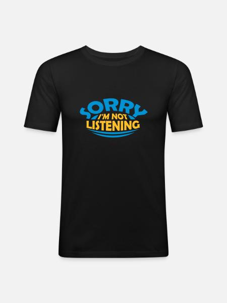 désolé de ne pas écouter - T-shirt près du corps Homme - noir