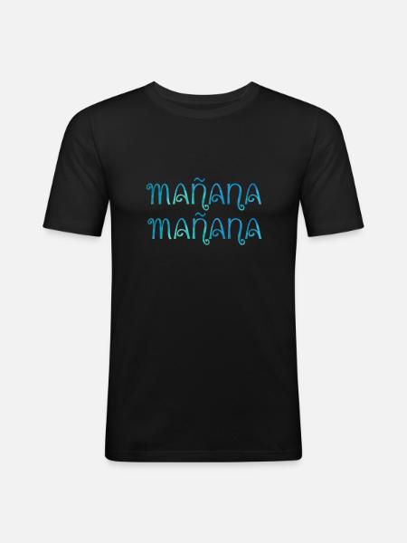 Mañana mañana - Männer Slim Fit T-Shirt - Schwarz