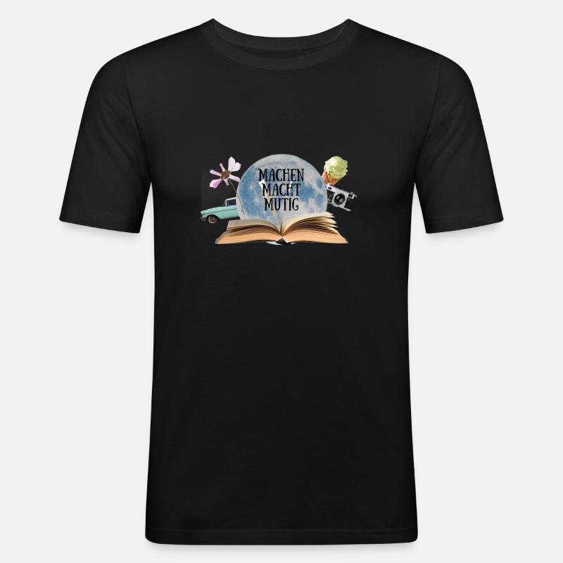 Machen macht mutig - Männer Slim Fit T-Shirt - Schwarz