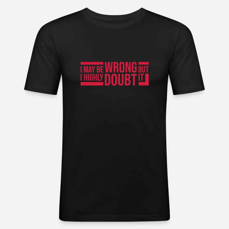 I may be wrong - Männer Slim Fit T-Shirt - Schwarz
