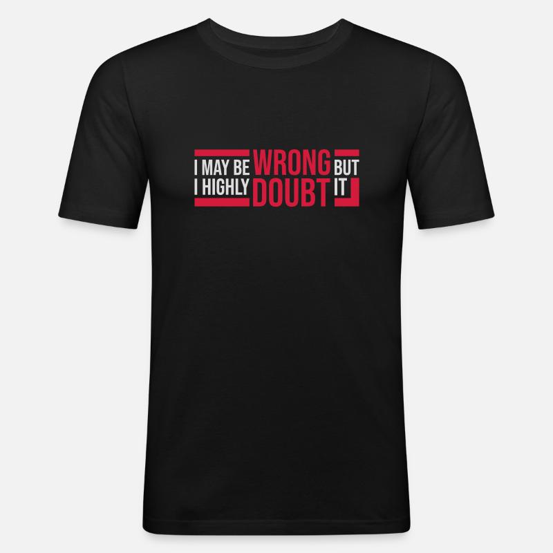 I may be wrong - Männer Slim Fit T-Shirt - Schwarz