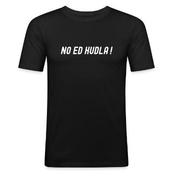 No ed hudla - lustiger Schwäbisch Spruch - Männer Slim Fit T-Shirt - Schwarz - Vorne - Nik (191cm)