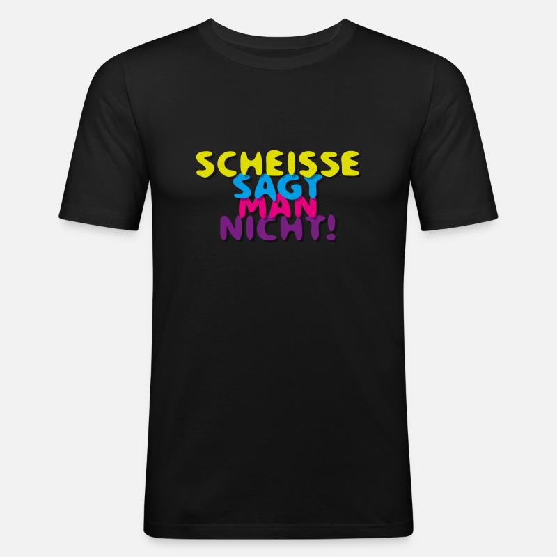 SCHEISSE SAGT MAN NICHT - Männer Slim Fit T-Shirt - Schwarz