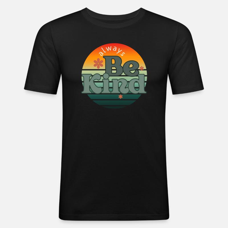 Aways Be Kind - Männer Slim Fit T-Shirt - Schwarz
