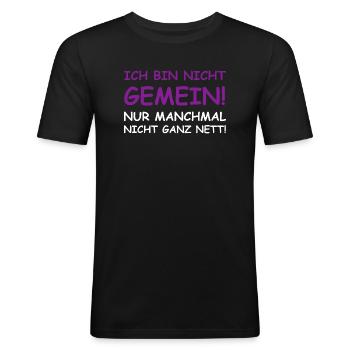 Ich bin nicht gemein, nur manchmal nicht ganz nett - Männer Slim Fit T-Shirt - Schwarz - Vorne - Nik (191cm)