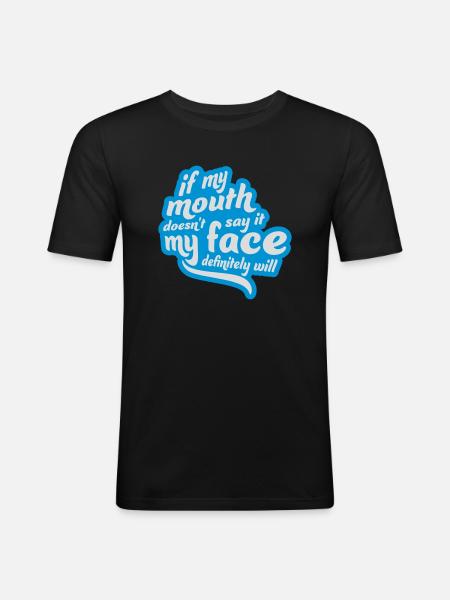 my face definitely will - Männer Slim Fit T-Shirt - Schwarz