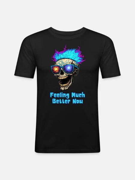 Feeling Much Better Now! - Männer Slim Fit T-Shirt - Schwarz