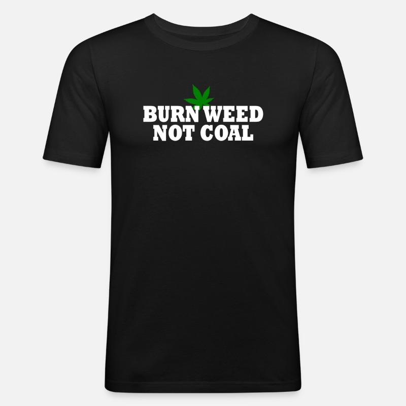 Burn weed not coal - Männer Slim Fit T-Shirt - Schwarz