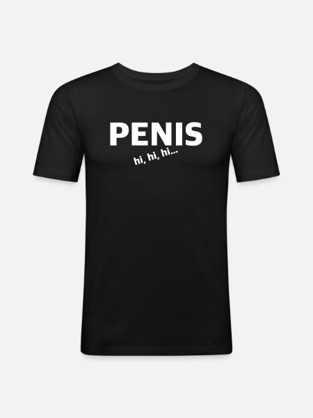 Penis hihihi | Grappige uitspraken, sarcasme - Mannen slim fit T-shirt - zwart