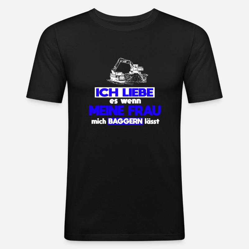 Baggerfahrer Frau Spruch Baggern - Männer Slim Fit T-Shirt - Schwarz