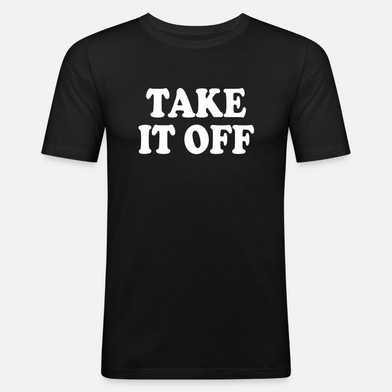 Take it off - Männer Slim Fit T-Shirt - Schwarz