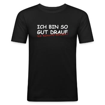 Ich bin so gut drauf ich könnte kotzen | Sarkasmus - Männer Slim Fit T-Shirt - Schwarz - Vorne - Nik (191cm)
