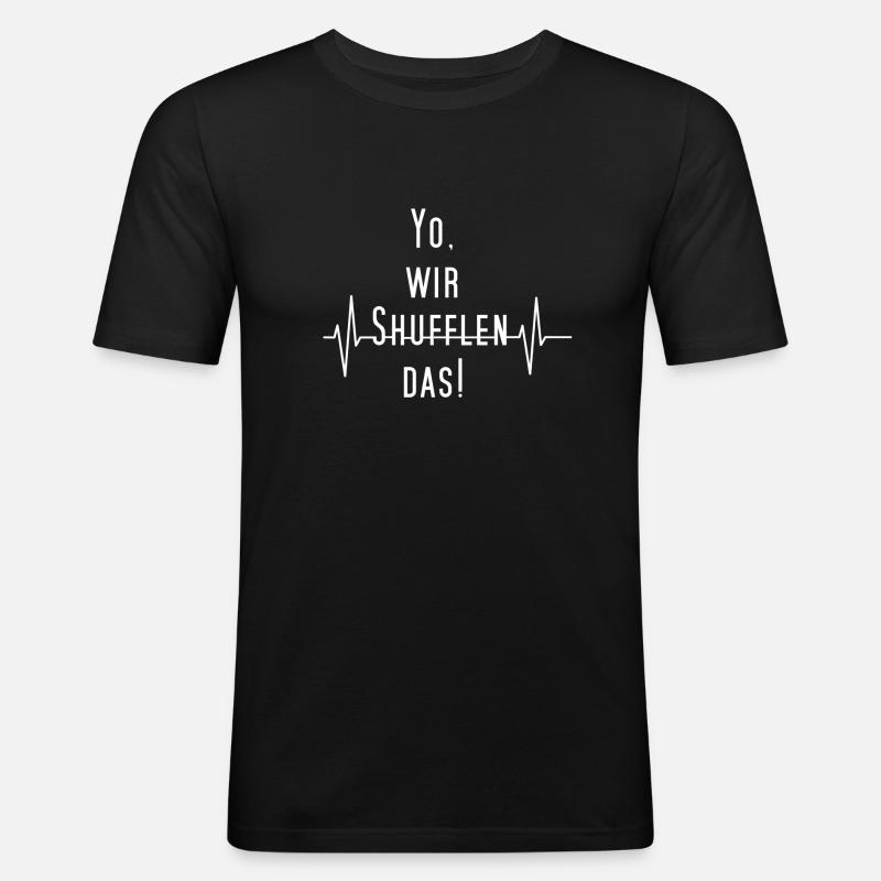 Yo, wir SHUFFLEN das! - Männer Slim Fit T-Shirt - Schwarz