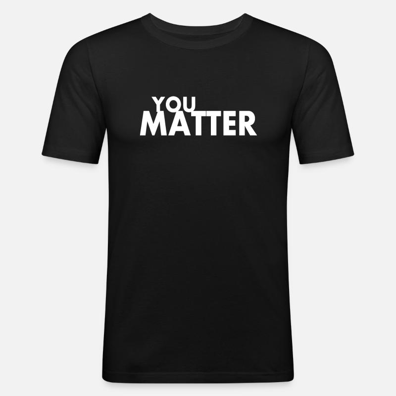 You matter - Männer Slim Fit T-Shirt - Schwarz
