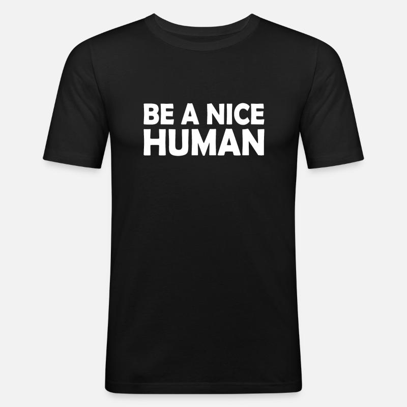 Be a nice human - Männer Slim Fit T-Shirt - Schwarz