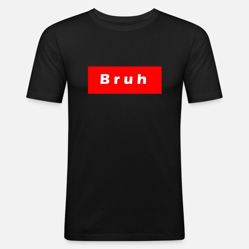 Bruh - Männer Slim Fit T-Shirt - Schwarz
