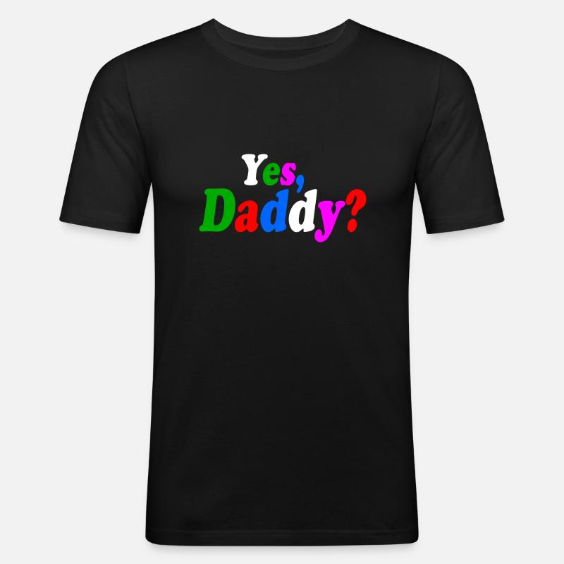 Yes daddy - Männer Slim Fit T-Shirt - Schwarz