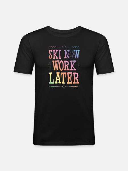 Ski now work later - Men's Slim Fit T-Shirt - black