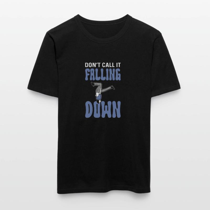Don't call it "falling down." Course Men's Slim Fit T-Shirt