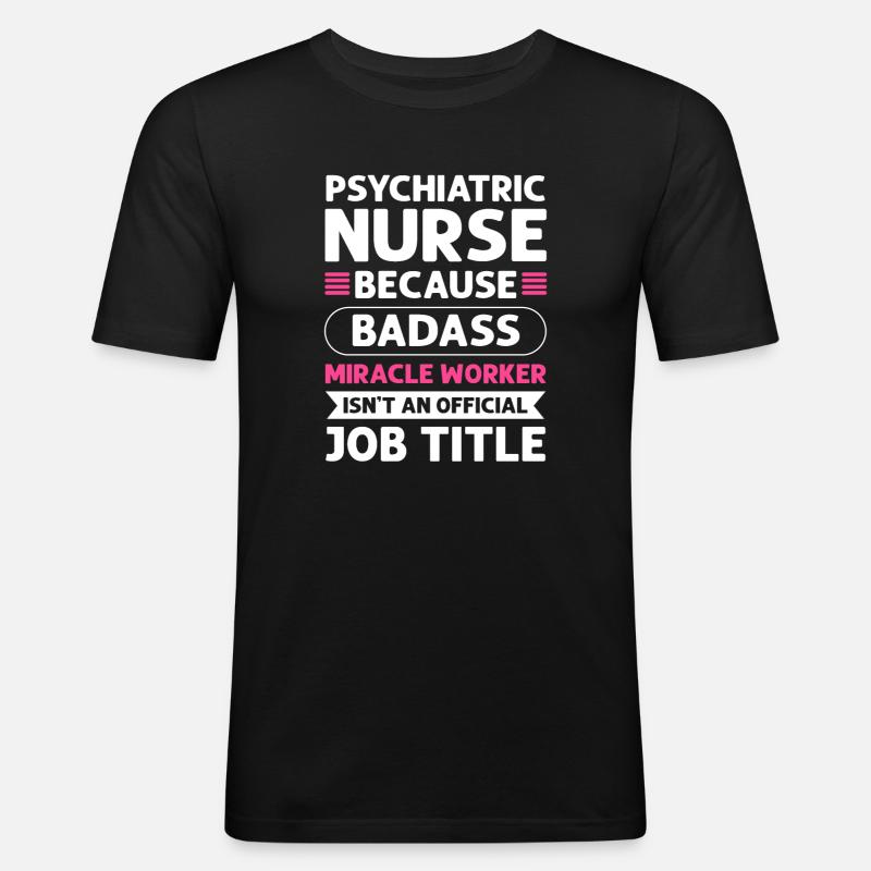 Psychiatric nurse Miracle Worker. - Men's Slim Fit T-Shirt - black