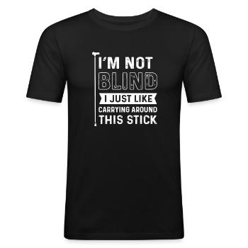 I am not blind. I just like to use this - Men's Slim Fit T-Shirt - black - Front - Nik (191cm)