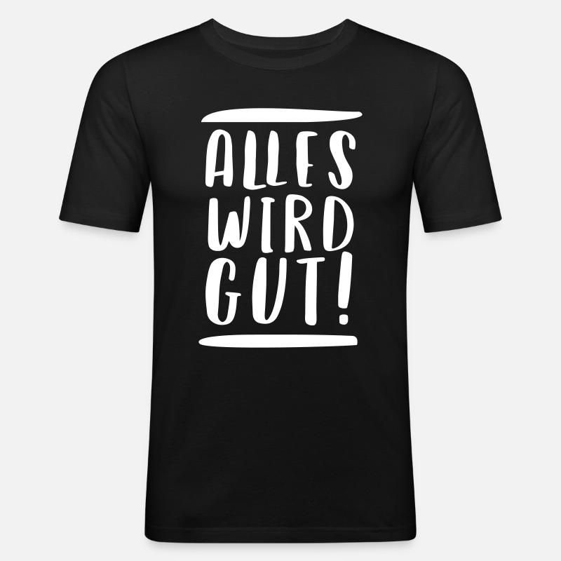 ALLES WIRD GUT! - Männer Slim Fit T-Shirt - Schwarz