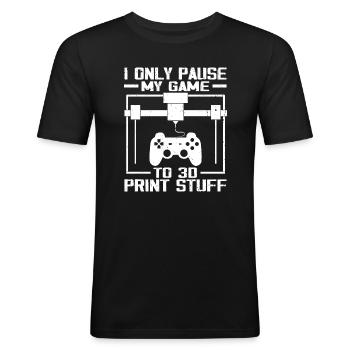 Ich pausiere mein Spiel nur, um Sachen in 3D zu drucken - Männer Slim Fit T-Shirt - Schwarz - Vorne - Nik (191cm)