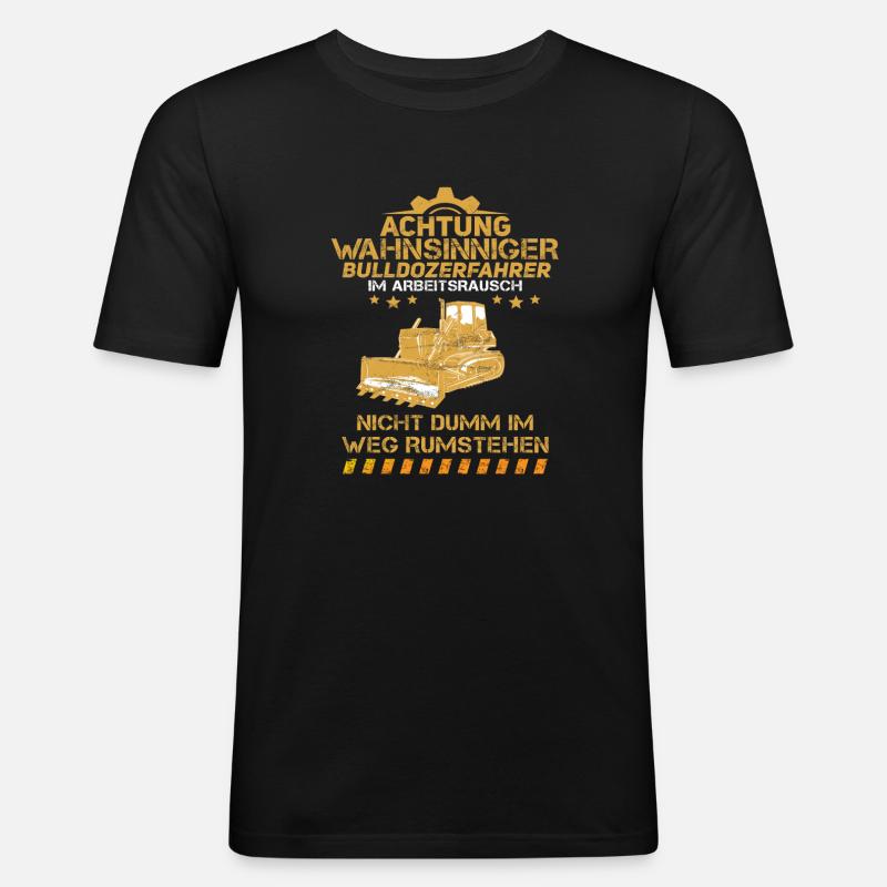 Bulldozerfahrer Arbeitsrausch Planierraupe Bau - Männer Slim Fit T-Shirt - Schwarz