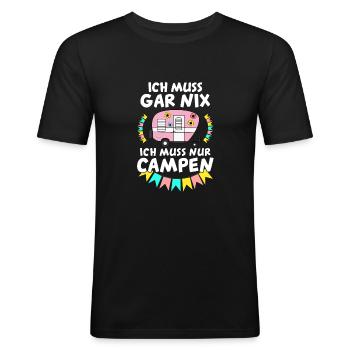 Ich muss gar nix ich muss nur Campen Camping - Männer Slim Fit T-Shirt - Schwarz - Vorne - Nik (191cm)