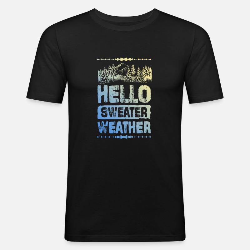 Hello Sweater Weather - Männer Slim Fit T-Shirt - Schwarz