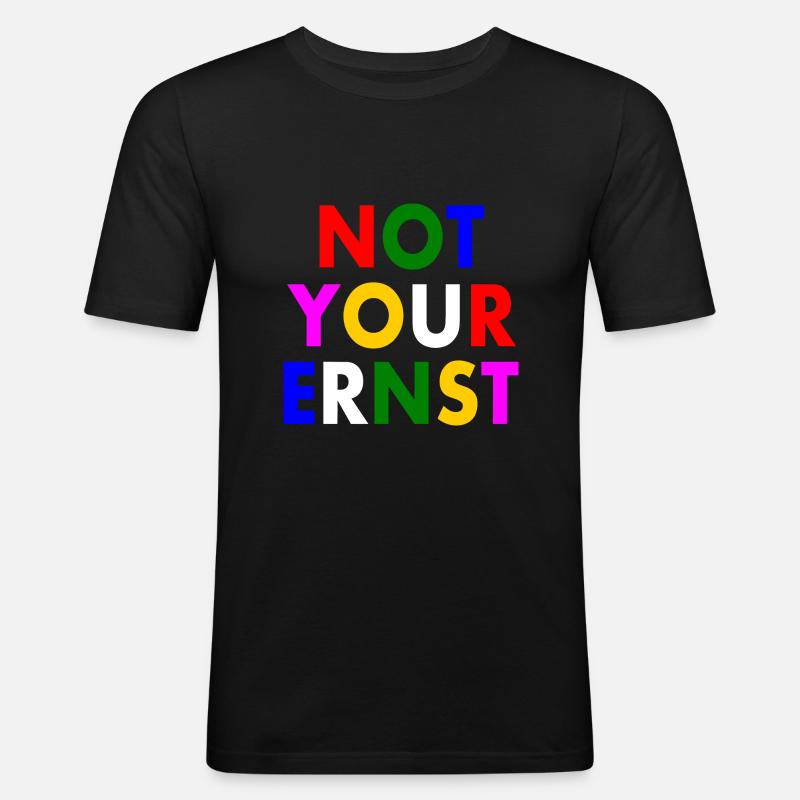 Not your ernst - Männer Slim Fit T-Shirt - Schwarz