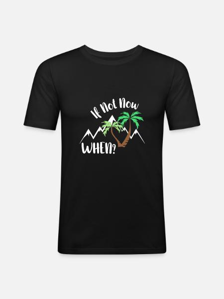 if not now. when? - Men's Slim Fit T-Shirt - black