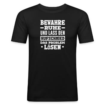 Bewahre Ruhe Und Lass Den Hufschmied Das Problem - Männer Slim Fit T-Shirt - Schwarz - Vorne - Nik (191cm)