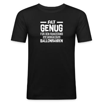 Alt Genug Für Ruhestand Fit Genug Zum Ballonfahren - Männer Slim Fit T-Shirt - Schwarz - Vorne - Nik (191cm)