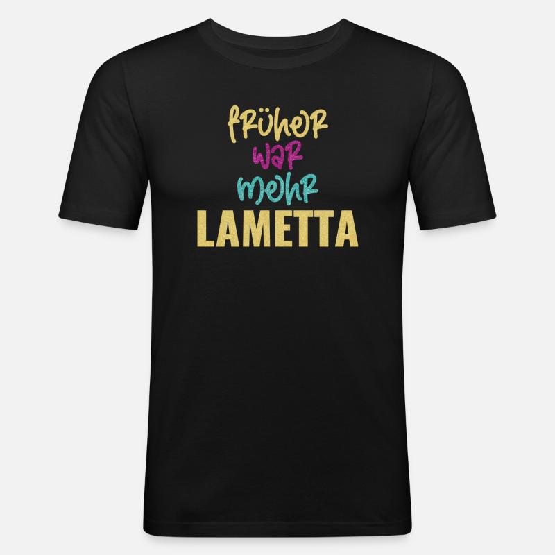 FRÜHER WAR MEHR LAMETTA - Männer Slim Fit T-Shirt - Schwarz