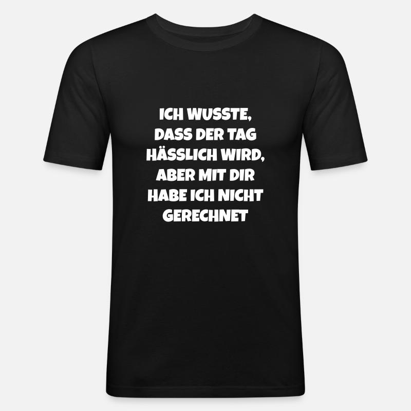 Ich wusste das der Tag hässlich wird Fun - Männer Slim Fit T-Shirt - Schwarz