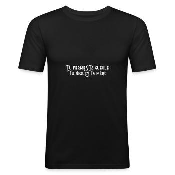 Tu fermes ta gueule tu niques ta mère - T-shirt près du corps Homme - noir - Devant - Nik (191cm)