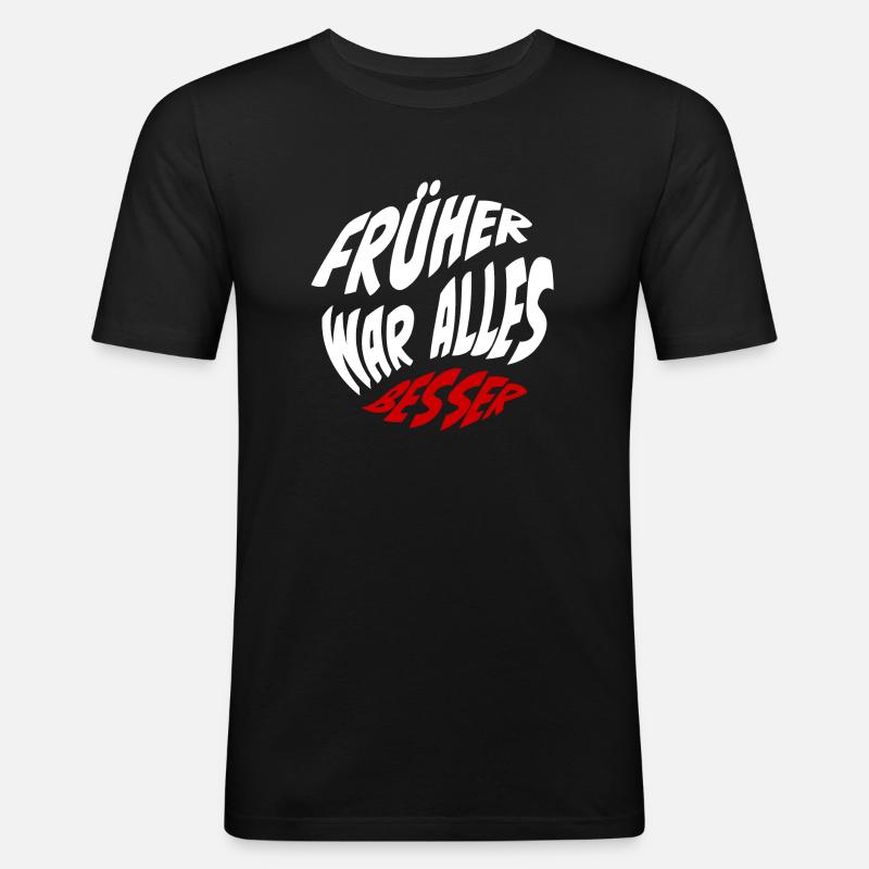 Früher war alles besser - Männer Slim Fit T-Shirt - Schwarz