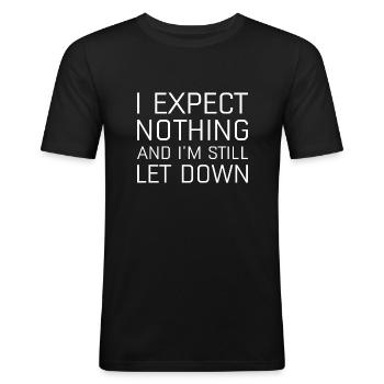 I Expect Nothing And I’m Still Let Down - Men's Slim Fit T-Shirt - black - Front - Nik (191cm)