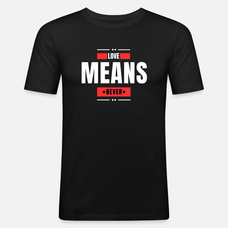 Liebe bedeutet nie - Männer Slim Fit T-Shirt - Schwarz