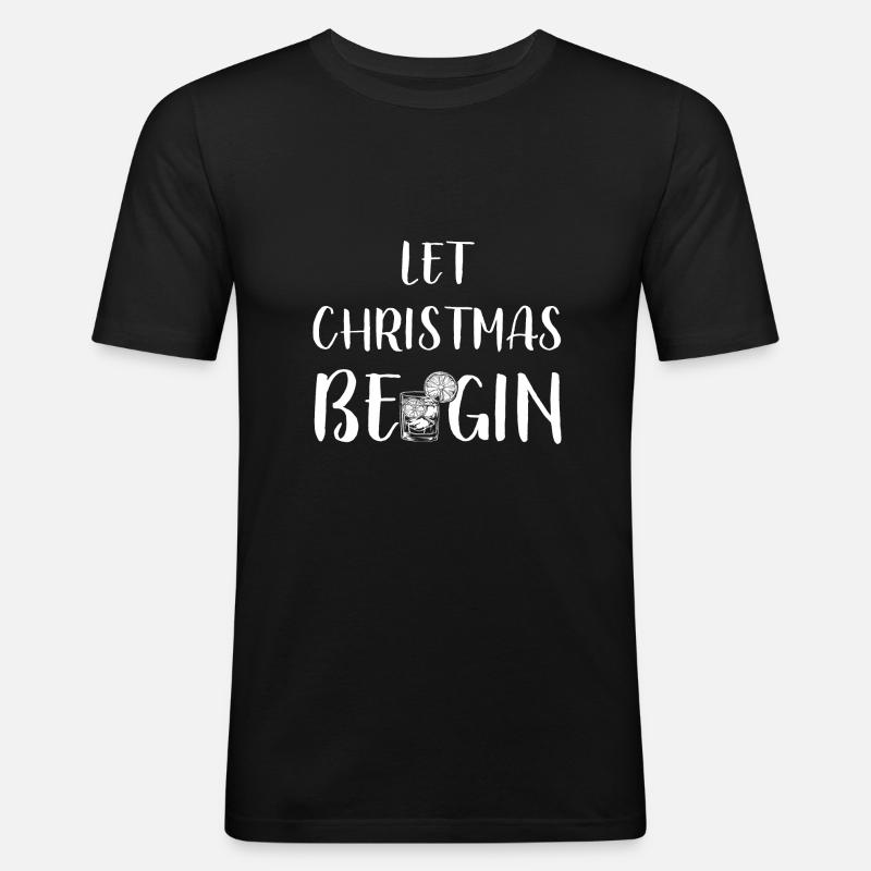 Let Christmas Begin - Gin Spruch - Männer Slim Fit T-Shirt - Schwarz