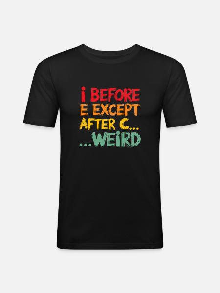 I Before E Except After C Funny Grammar Quote - Men's Slim Fit T-Shirt - black