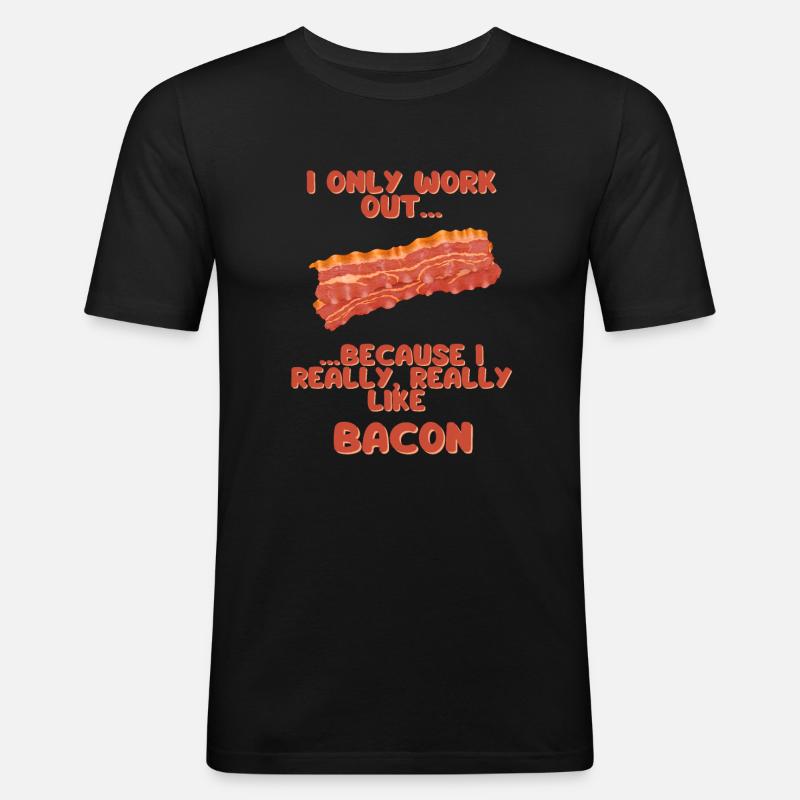 I only work out because I really really like Bacon - Männer Slim Fit T-Shirt - Schwarz
