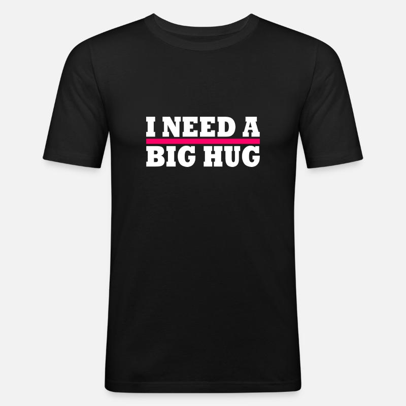 I need a big hug - Männer Slim Fit T-Shirt - Schwarz