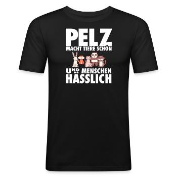 Pelz macht Tiere schön & Menschen hässlich - Männer Slim Fit T-Shirt - Schwarz - Vorne - Nik (191cm)