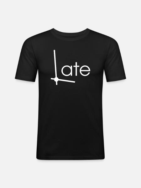 Late - zu spät - Männer Slim Fit T-Shirt - Schwarz