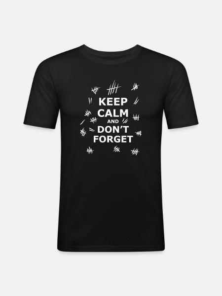 Keep Calm and Dont Forget - Männer Slim Fit T-Shirt - Schwarz